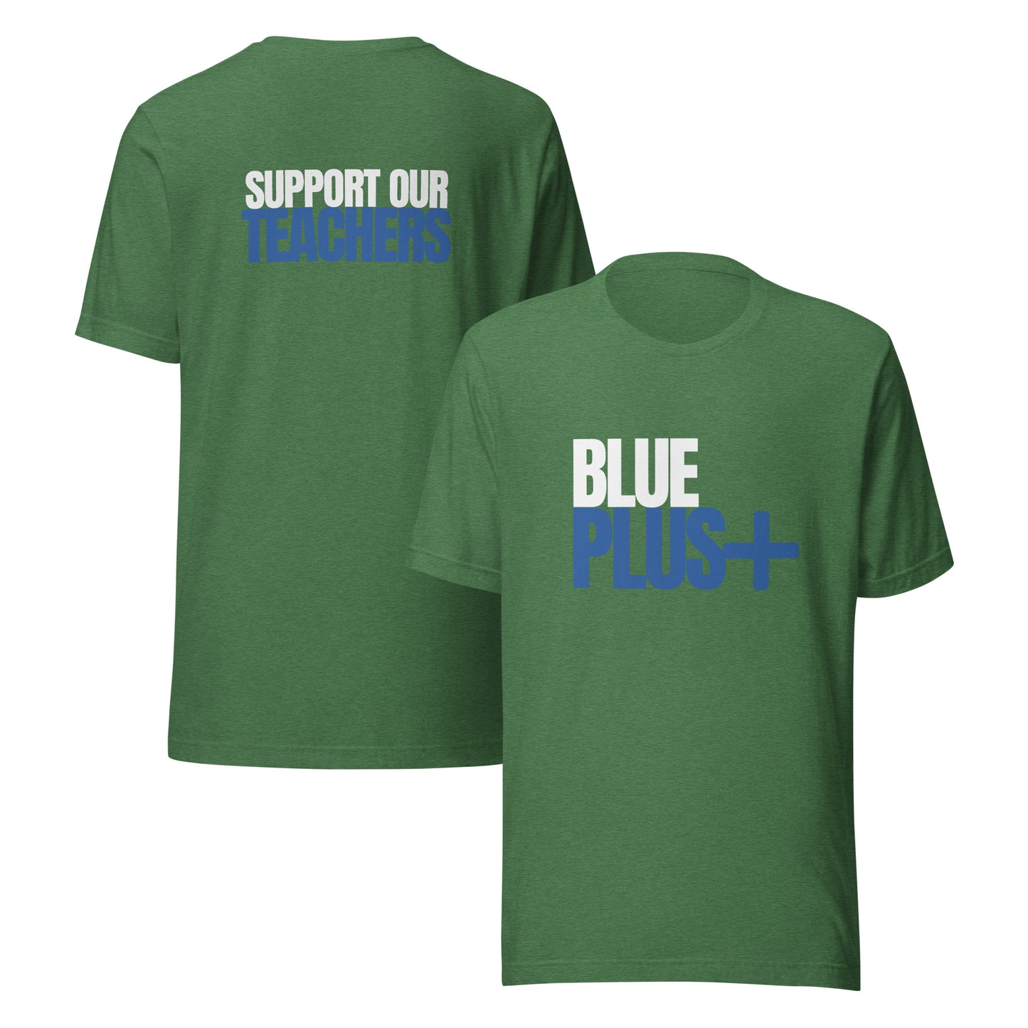  Blue Plus Support Our Teachers-Heather Grass Green-Front and Back View
